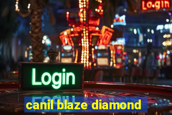 canil blaze diamond